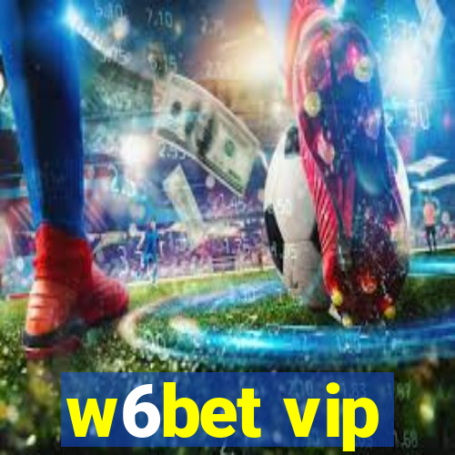 w6bet vip