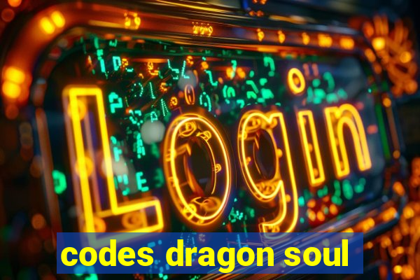 codes dragon soul