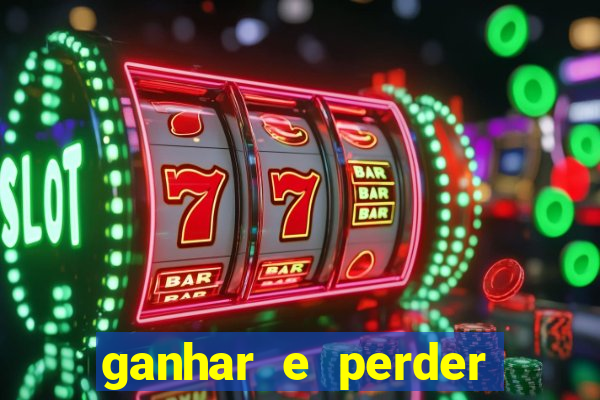 ganhar e perder faz parte do jogo frases