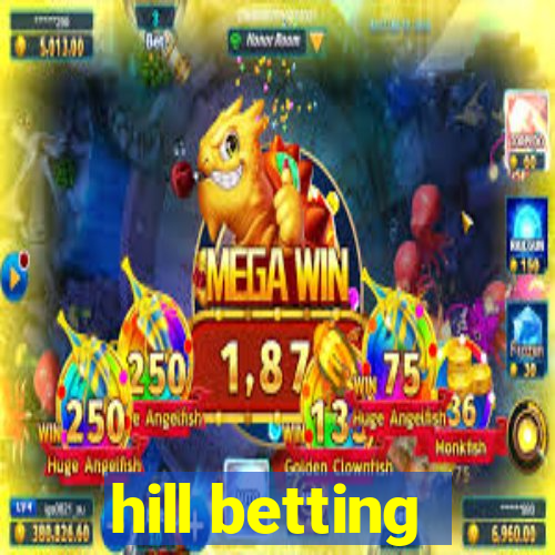 hill betting