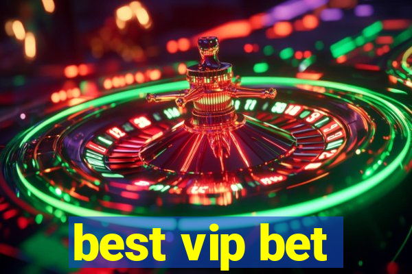 best vip bet