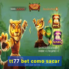 tt77 bet como sacar