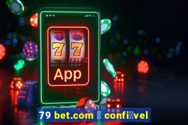 79 bet.com 茅 confi谩vel