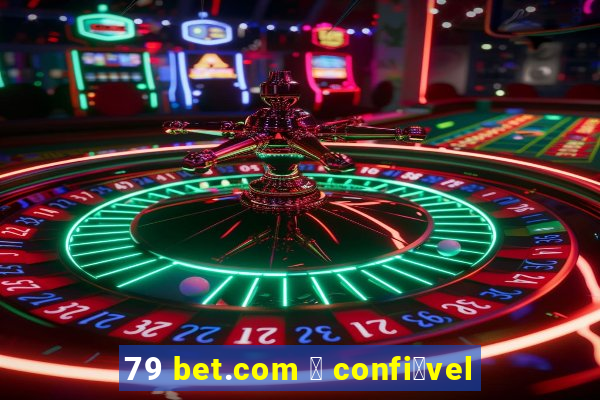 79 bet.com 茅 confi谩vel