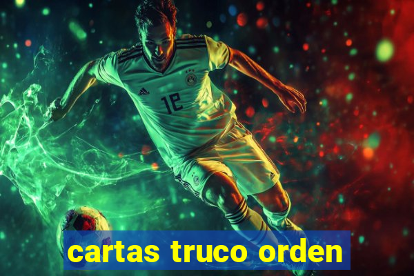 cartas truco orden