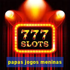 papas jogos meninas