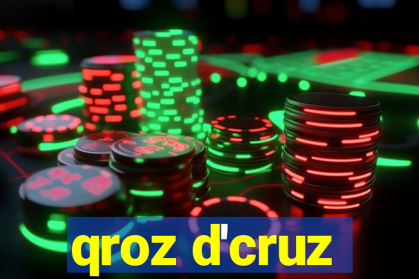 qroz d'cruz