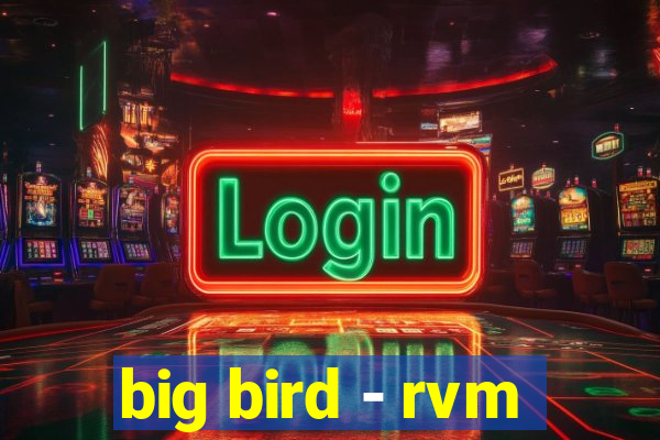 big bird - rvm