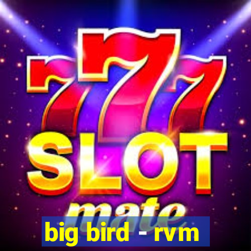 big bird - rvm