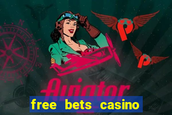 free bets casino no deposit