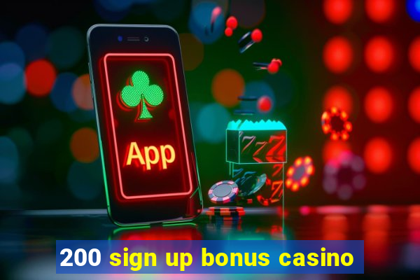 200 sign up bonus casino