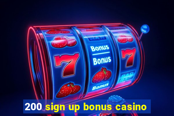 200 sign up bonus casino