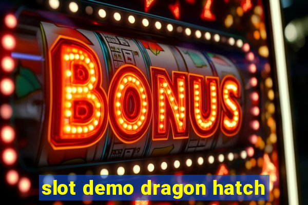 slot demo dragon hatch