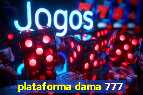 plataforma dama 777