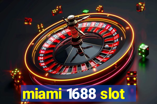 miami 1688 slot