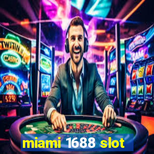 miami 1688 slot