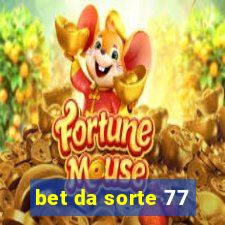 bet da sorte 77