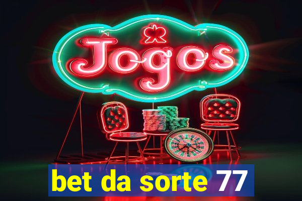 bet da sorte 77