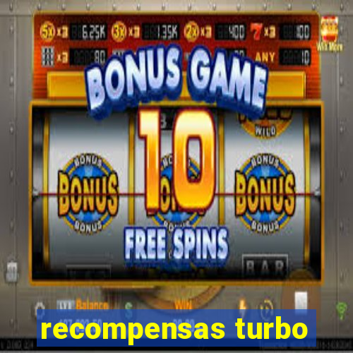 recompensas turbo