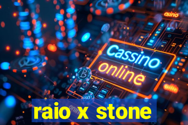 raio x stone