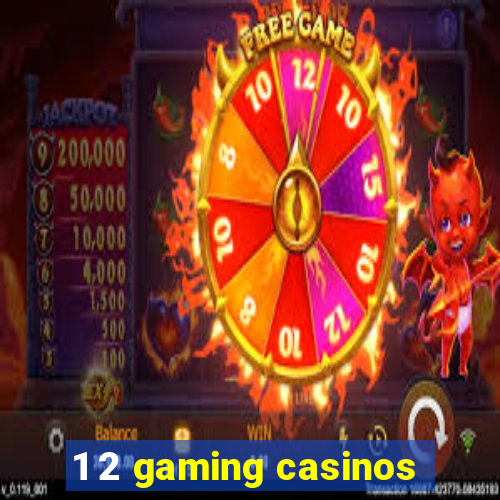 1 2 gaming casinos