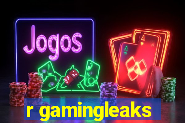 r gamingleaks