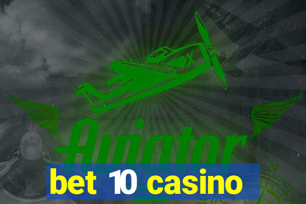 bet 10 casino