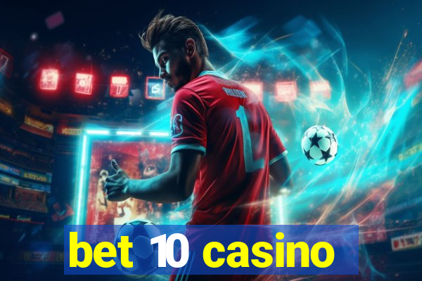 bet 10 casino