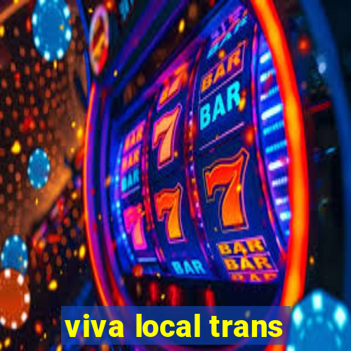 viva local trans