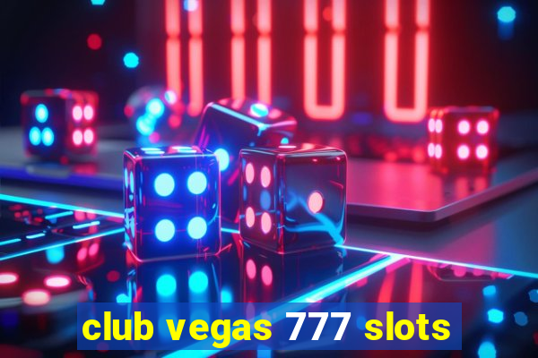 club vegas 777 slots