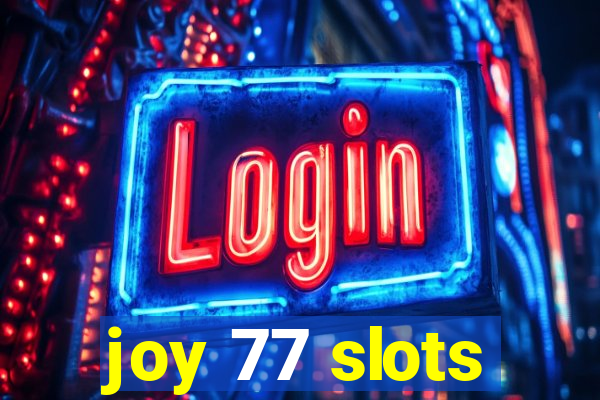 joy 77 slots