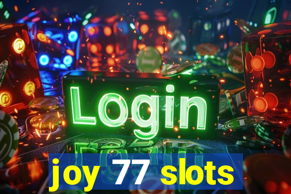 joy 77 slots