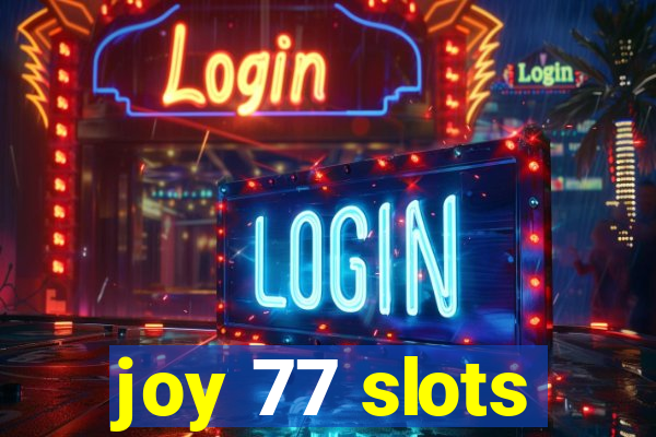 joy 77 slots