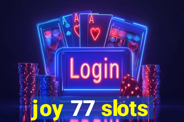 joy 77 slots