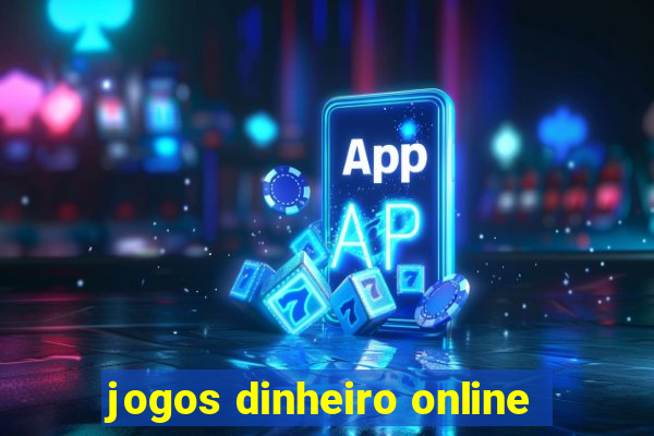 jogos dinheiro online