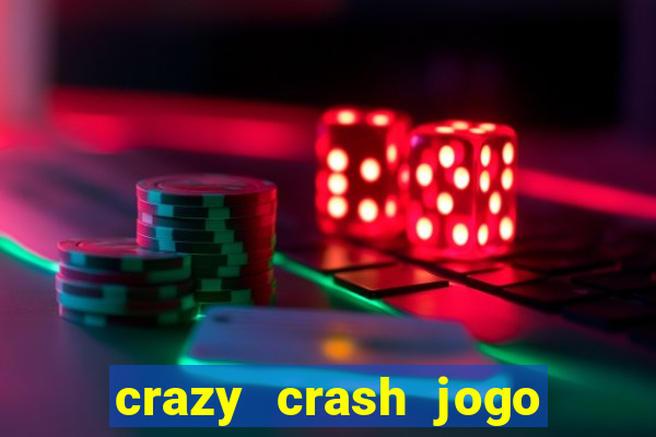 crazy crash jogo de cassino