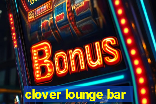 clover lounge bar