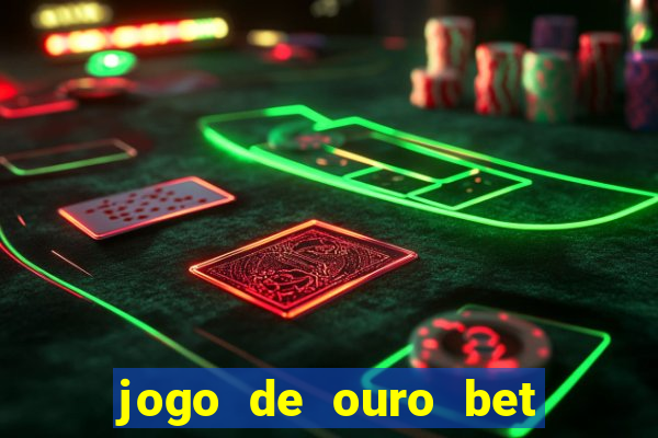 jogo de ouro bet codigo promocional