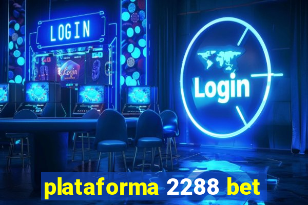 plataforma 2288 bet