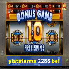 plataforma 2288 bet