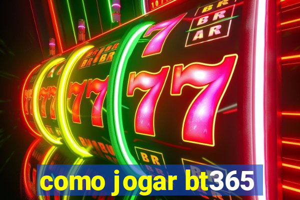 como jogar bt365