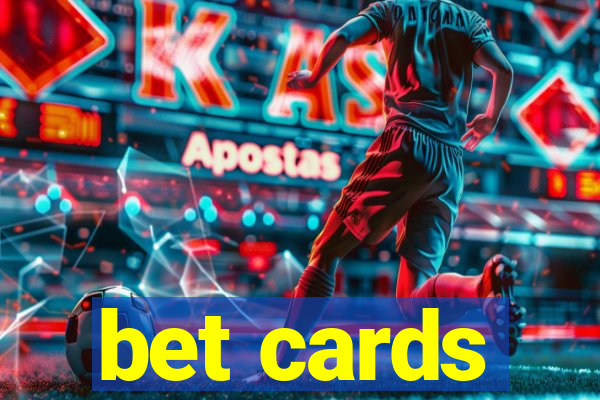 bet cards