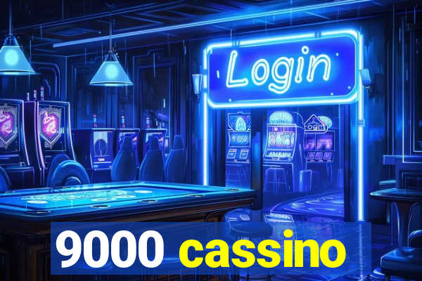 9000 cassino