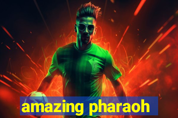 amazing pharaoh