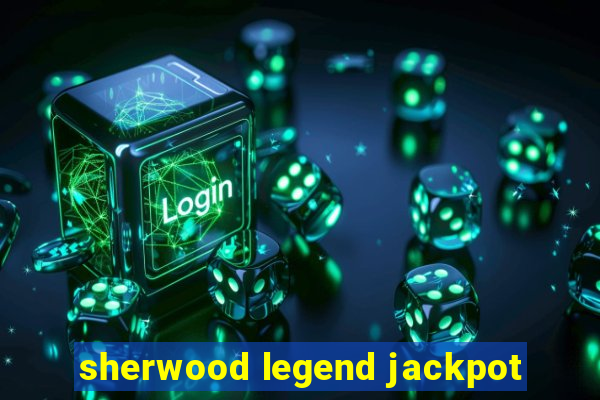 sherwood legend jackpot