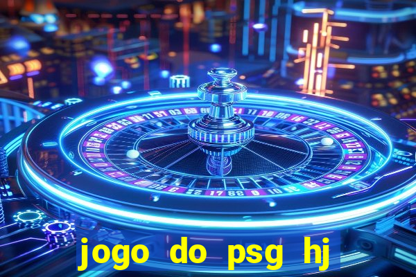 jogo do psg hj onde assistir