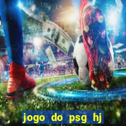 jogo do psg hj onde assistir