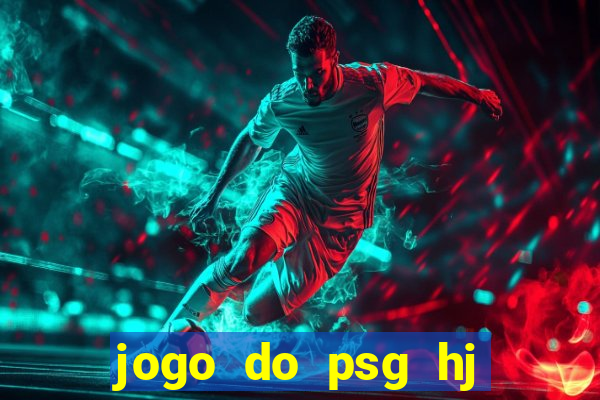 jogo do psg hj onde assistir