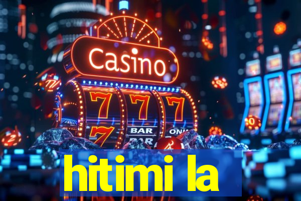 hitimi la