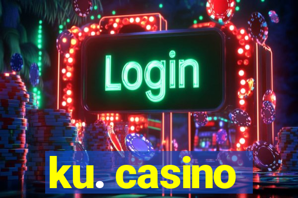 ku. casino